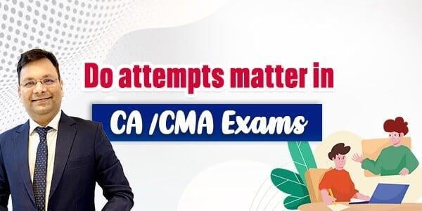  Do Attempts Matter in CA / CMA Exams?